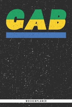 Paperback Gab: Gabun Wochenplaner mit 106 Seiten in wei?. Organizer auch als Terminkalender, Kalender oder Planer mit der gabuner Fla [German] Book