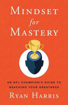 Paperback Mindset for Mastery: An NFL Champion's Guide to Reaching Your Greatness Book