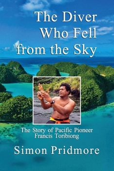 Paperback The Diver Who Fell from the Sky: The Story of Pacific Pioneer Francis Toribiong Book