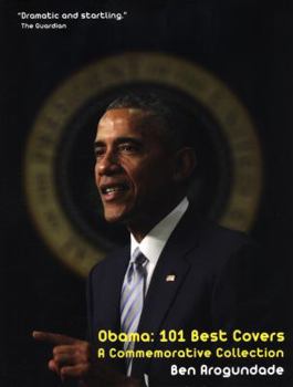 Paperback Barack Obama: 101 Best Covers: A New Illustrated Biography Of The Election Of America's 44th President (Paperback) Book