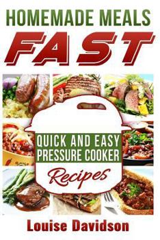 Paperback Homemade Meals Fast: Quick and Easy Electric Pressure Cooker Recipes Book