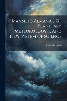 Paperback Mansill's Almanac Of Planetary Meteorology, ... And New System Of Science Book