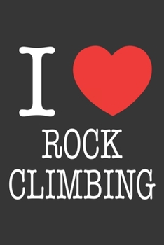 I Heart Rock Climbing Notebook: Lined Journal, 120 Pages, 6 x 9, Affordable Gift Journal Matte Finish
