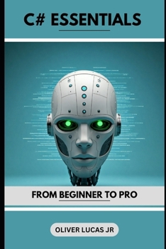 Paperback C# Essentials: From Beginner To Pro Book