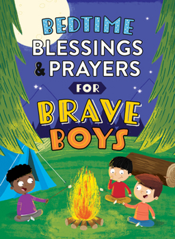 Bedtime Blessings and Prayers for Brave Boys: Read-Aloud Devotions