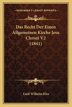 Paperback Das Recht Der Einen Allgemeinen Kirche Jesu Christi V2 (1841) [German] Book