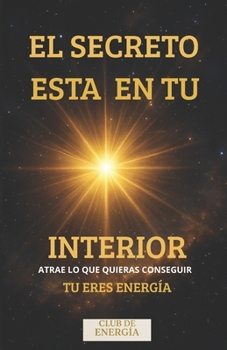 Paperback El Secreto está en tu Interior: Tu eres Energía [Spanish] Book