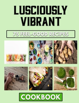 Paperback Lusciously Vibrant: Clean & Healthy Eating Book
