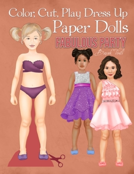 Paperback Color, Cut, Play Dress Up Paper Dolls, Fabulous Party: Fashion Activity Book, Paper Dolls for Scissors Skills and Coloring Book