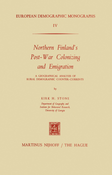 Paperback Northern Finland's Post-War Colonizing and Emigration: A Geographical Analysis of Rural Demographic Counter-Currents Book