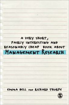 Paperback A Very Short, Fairly Interesting and Reasonably Cheap Book about Management Research Book