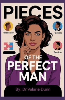 Pieces of the Perfect Man: A Woman's Guide to Peace vs. A Piece