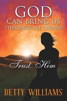Paperback God Can Bring Us Through All Things: Trust Him Book