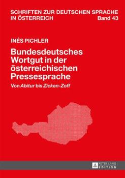 Hardcover Bundesdeutsches Wortgut in der oesterreichischen Pressesprache: Von Abitur bis Zicken-Zoff [German] Book