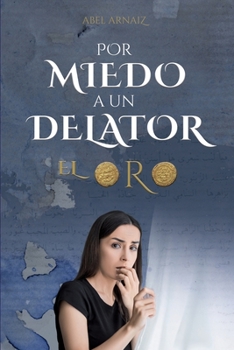 Paperback Por miedo a un delator: El Oro [Spanish] Book