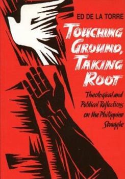 Paperback Touching Ground, Taking Root: Theological and Political Reflections on the Philippine Struggle Book