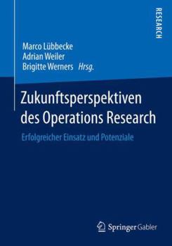Paperback Zukunftsperspektiven Des Operations Research: Erfolgreicher Einsatz Und Potenziale [German] Book