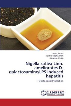 Paperback Nigella sativa Linn. ameliorates D-galactosamine/LPS induced hepatitis Book