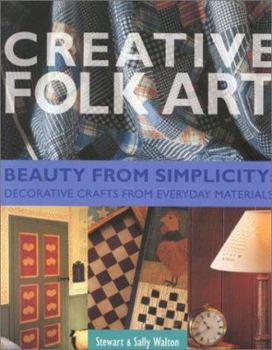 Paperback Creative Folk Art: Beauty from Simplicity: Decorative Crafts from Everyday Materials Book