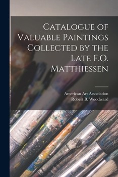 Paperback Catalogue of Valuable Paintings Collected by the Late F.O. Matthiessen Book