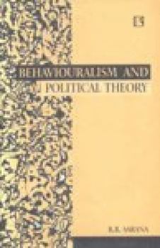 Hardcover Behaviouralism and Political Theory: Contributions of David Easton and Lucian Pye Book