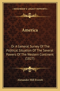 Paperback America: Or A General Survey Of The Political Situation Of The Several Powers Of The Western Continent (1827) Book