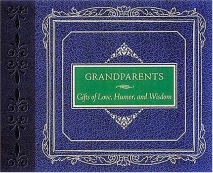 Unknown Binding Grandparents: Gifts of Love, Humor and Wisdom Book