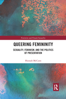 Paperback Queering Femininity: Sexuality, Feminism and the Politics of Presentation Book