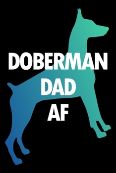 Doberman Pinscher Planner: 2020 diary: Increase productivity, improve time management, reach your goals: Doberman dad AF black and teal gradient cover