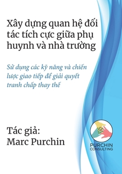 Xây d?ng quan h? d?i tác tích c?c gi?a ph? huynh và nhà tru?ng: S? d?ng các k? ... thay th? (Vietnamese Edition)