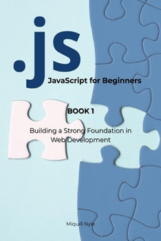 Paperback JavaScript for Beginners: BOOK 1: Building a Strong Foundation in Web Development Book