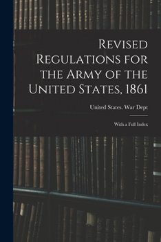 Paperback Revised Regulations for the Army of the United States, 1861: With a Full Index Book