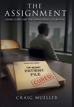 Hardcover The Assignment: Some Cures Are Too Dangerous to Reveal Book
