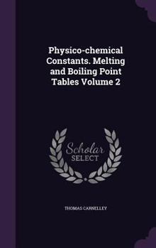 Hardcover Physico-chemical Constants. Melting and Boiling Point Tables Volume 2 Book