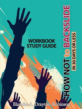 Paperback How Not to Backslide in 30 Days or Less - Workbook Study Guide Book