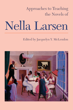 Paperback Approaches to Teaching the Novels of Nella Larsen Book