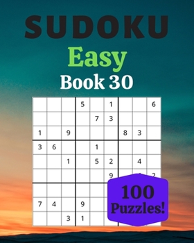 Paperback Sudoku Easy Book 30: 100 Sudoku for Adults - Large Print - Easy Difficulty - Solutions at the End - 8'' x 10'' [Large Print] Book