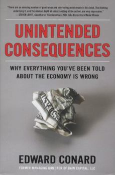 Hardcover Unintended Consequences: Why Everything You've Been Told about the Economy Is Wrong Book