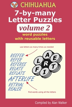 Paperback Chihuahua 7-by-many Letter Puzzles Volume 2: Word puzzles with reusable letters Book