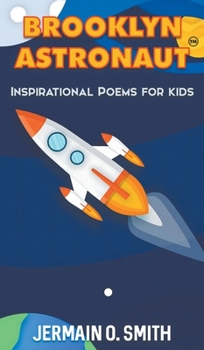 Brooklyn Astronaut Inspirational Poems For Kids: Inspirational Poems For Kids