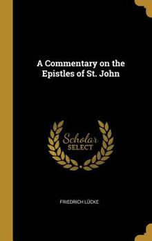 Hardcover A Commentary on the Epistles of St. John Book