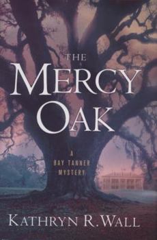 Hardcover The Mercy Oak: A Bay Tanner Mystery Book