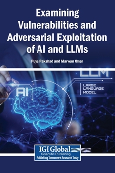 Hardcover Examining Vulnerabilities and Adversarial Exploitation of AI and LLMs Book