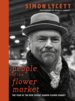 Hardcover People of the Flower Market: A Year at New Covent Garden Flower Market Book