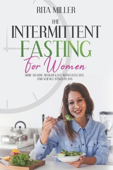 Paperback The Intermittent Fasting: How to Lose Weight Fast with Effective and Science Based Plans Book
