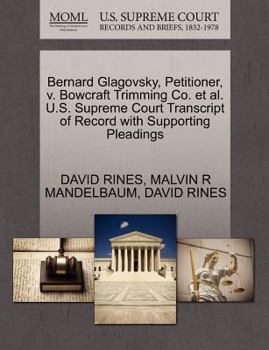 Paperback Bernard Glagovsky, Petitioner, V. Bowcraft Trimming Co. Et Al. U.S. Supreme Court Transcript of Record with Supporting Pleadings Book