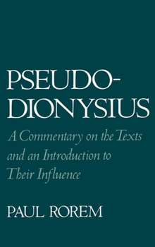 Hardcover Pseudo-Dionysius: A Commentary on the Texts and an Introduction to Their Influence Book