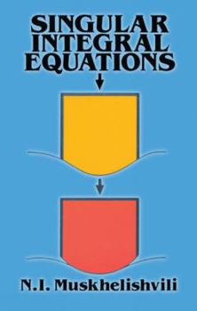 Paperback Singular Integral Equations: Boundary Problems of Function Theory and Their Application to Mathematical Physics (Dover Books on Mathematics) Book