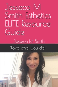 Paperback Jesseca M Smith Esthetics ELITE Resource Guide: "love what you do" Book