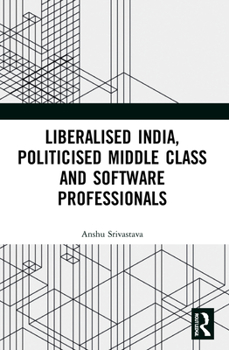 Paperback Liberalised India, Politicised Middle Class and Software Professionals Book